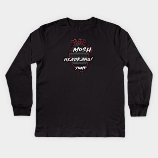 Mosh, Jump, Headbang! Kids Long Sleeve T-Shirt